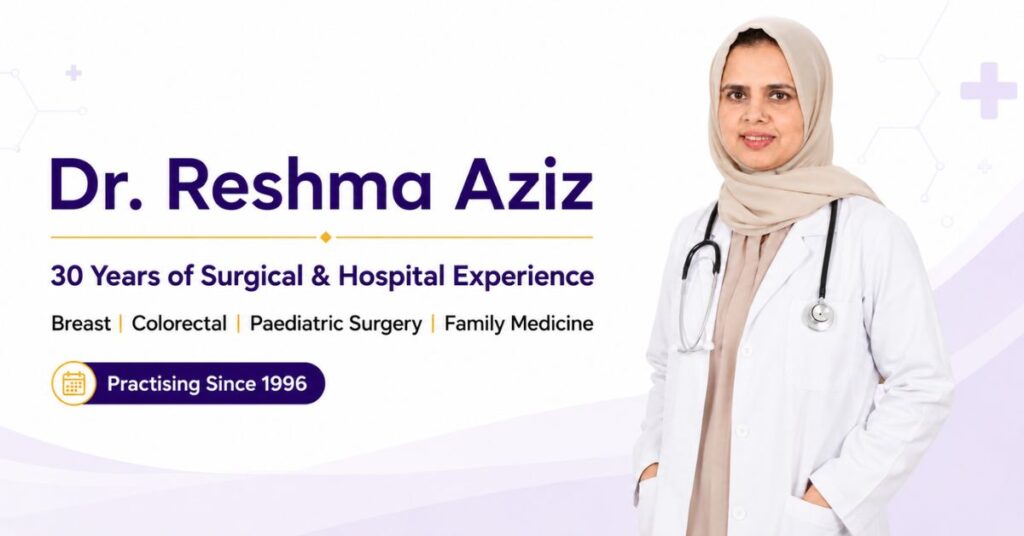 Dr. Reshma Aziz experience spanning 30 years in breast, colorectal, paediatric surgery and family medicine